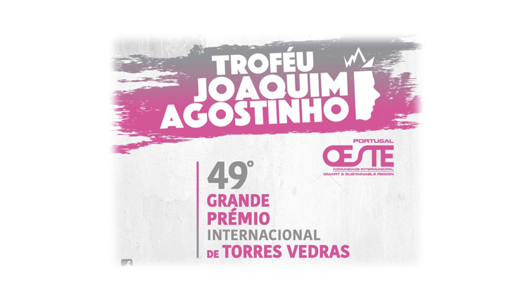 TROFÉU JOAQUIM AGOSTINHO 49º GRANDE PRÉMIO INTERNACIONAL DE CICLISMO DE TORRES VEDRAS